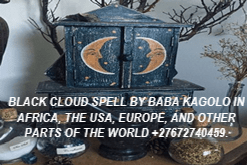 +27672740459 BLACK CLOUD SPELL BY BABA KAGOLO IN THE WORLD..png